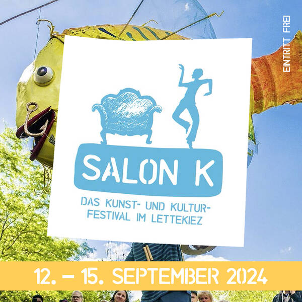 Salon K – Das Kunst- und Kulturfestival im Lettekiez