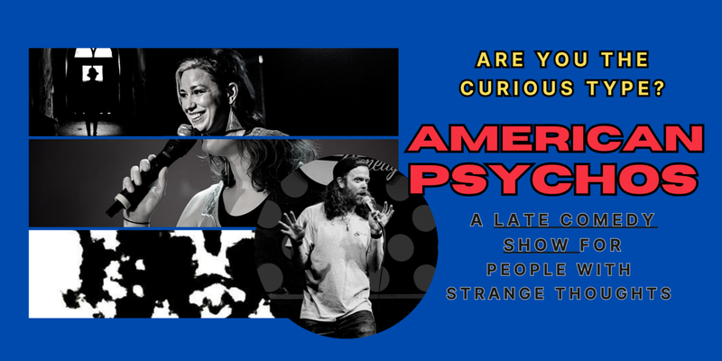American Psychos: Late Comedy Show!