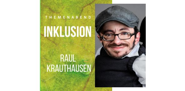 Themenabend Inklusion, zu Gast Raul Krauthausen