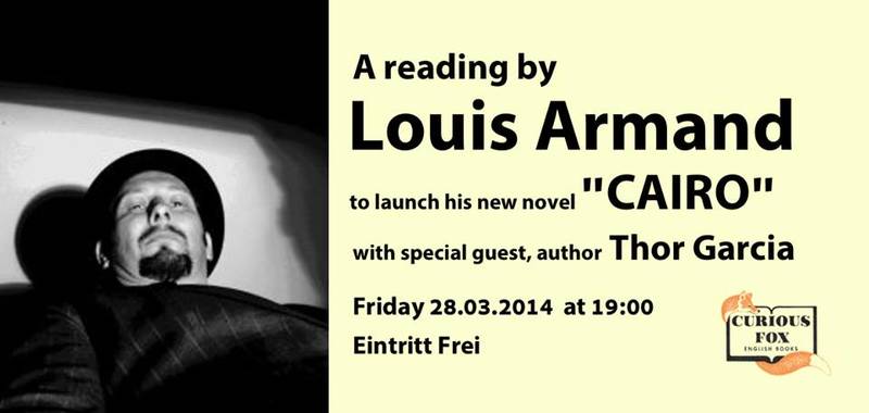 Lesung / Reading mit Autor Louis Armand aus sein neuer Roman 'Cairo' mit Gast 'Thor Garcia', Autor von 'Only Fools Die of Heartbreak' - Englischsprachig