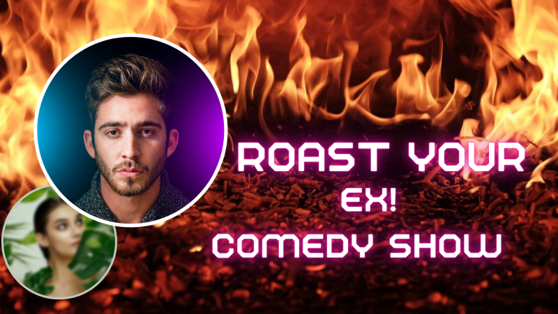Roast Your Ex! Comedy Show