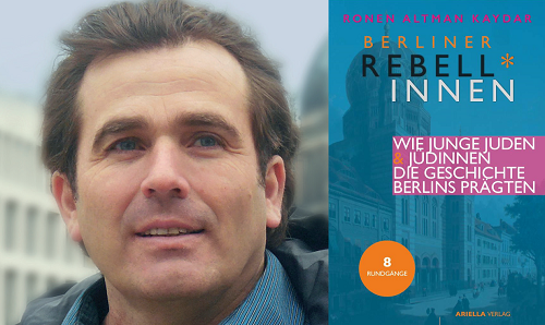 Ronen Altman Kaydar "Berliner Rebell*innen. Wie junge Jüdinnen und Juden die Geschichte Berlins prägten"