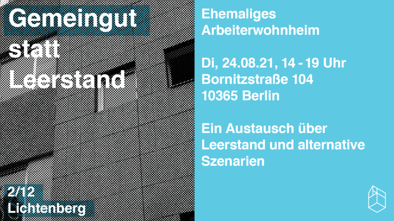 Gemeingut statt Leerstand - ehemaliges Arbeiterwohnheim Bornitzstr. 104 Lichtenberg