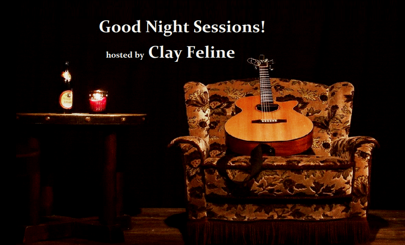 The Good night sessions hosted by Clay Feline.