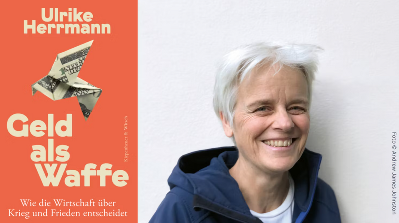Ulrike Herrmann: "Geld als Waffe. Wie die Wirtschaft über Krieg und Frieden entscheidet"