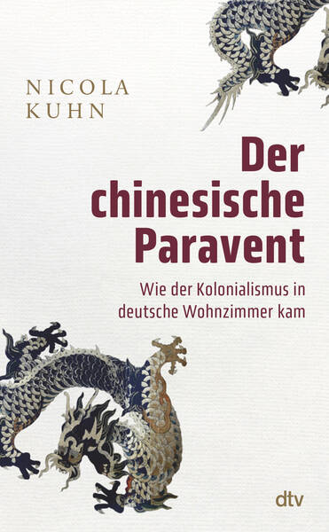 Der chinesische Paravent: Wie der Kolonialismus in deutsche Wohnzimmer kam