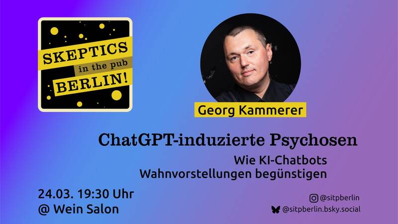 Skeptics in the Pub: ChatGPT-induzierte Psychosen - Wie KI Chatbots Wahnvorstellungen begünstigen