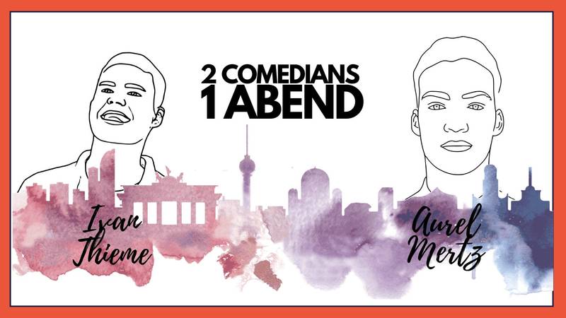 STAND UP COMEDY SHOW│IVAN THIEME & AUREL MERTZ │20:00│ Bekannt aus dem Quatsch Comedy Club, NightWash uvm.