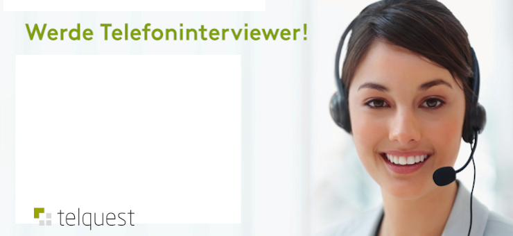 Die Telquest GmbH sucht Sie als Telefoninterviewer m/w/d in der Marktforschung