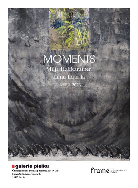 Ausstellung: 1.-12.8.2023 Milja Hakkarainen & Liinu Laurila MOMENTS 