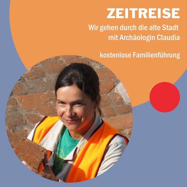 Zeitreise - Wir gehen durch die alte Stadt  mit Archäologin Claudia 