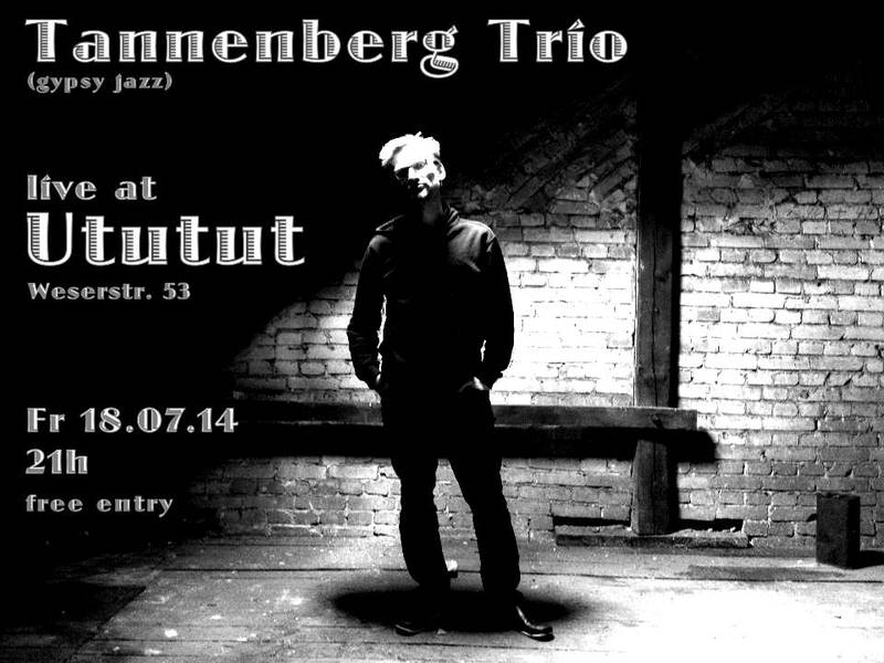GYPSY JAZZ live: Tannenberg Trio at UtUtUT, Weserstrasse 53, Neukölln