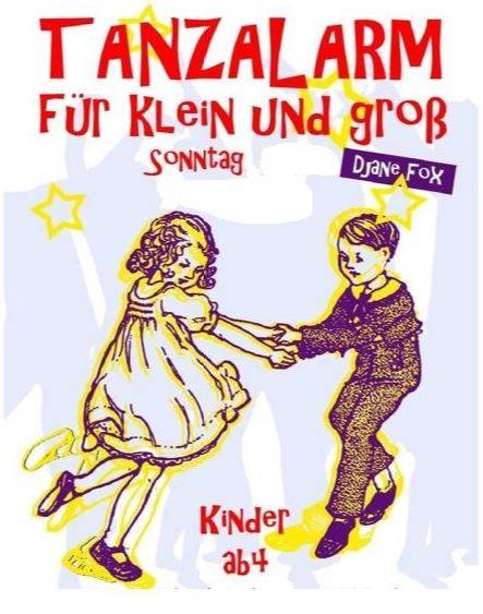  "Tanzalarm für Klein und Groß"  Eltern – Kind - Disco
