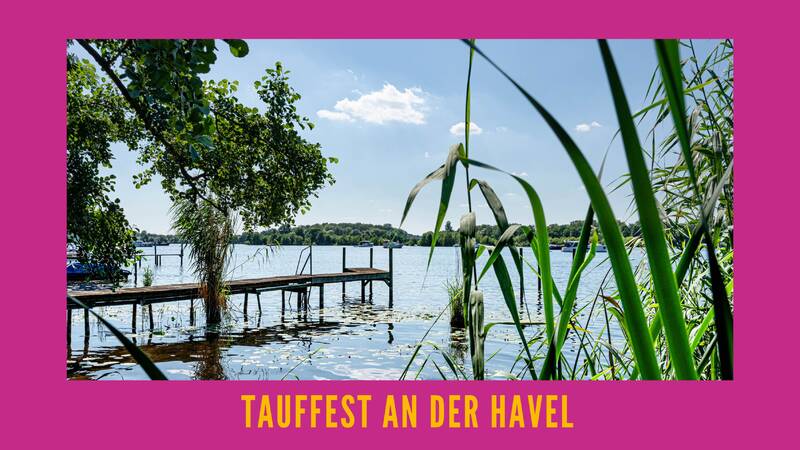 Taufe feiern unter freiem Himmel - Tauffest an der Havel