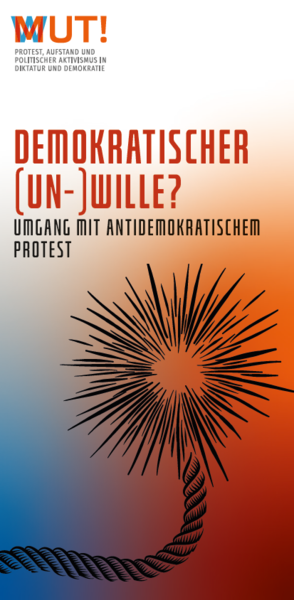 Demokratischer (Un-)Wille? Der Umgang mit antidemokratischem Protest