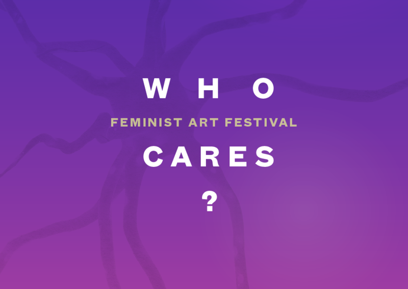 Who Cares? –  Feminist Art Festival