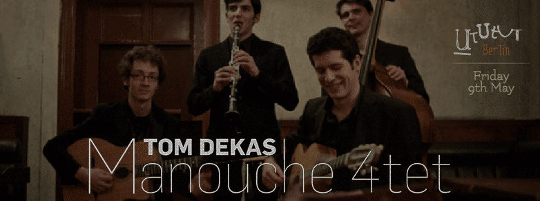 Let it Swing! Tom Dekas Manouche 4tet, Live at UtUTut Berlin, Weserstrasse 53, Neukölln