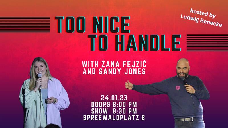 Too Nice To Handle - Stand Up Comedy in English - 8:30 PM