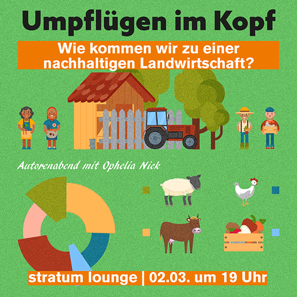 Umpflügen im Kopf. Wie kommen wir zu einer nachhaltigen Landwirtschaft?