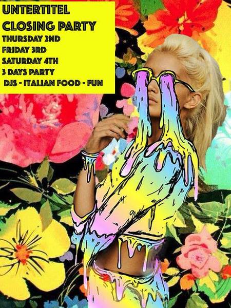 UNTERTITEL'S CLOSING PARTY - 2 / 3 / 4 JULY