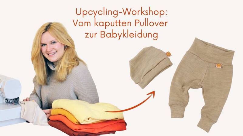 Upcycling-Workshop: Vom kaputten Pullover zur Babykleidung
