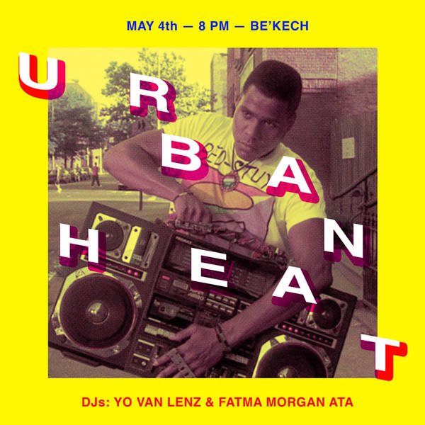 URBAN HEAT @be'kech