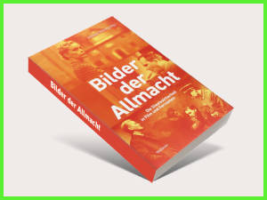 Bilder der Allmacht – Die Staatssicherheit in Film und Fernsehen