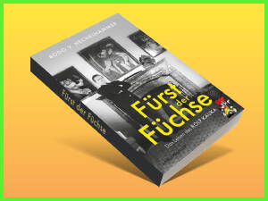 Der Fürst der Füchse – Das abenteuerliche Leben des Rolf Kauka