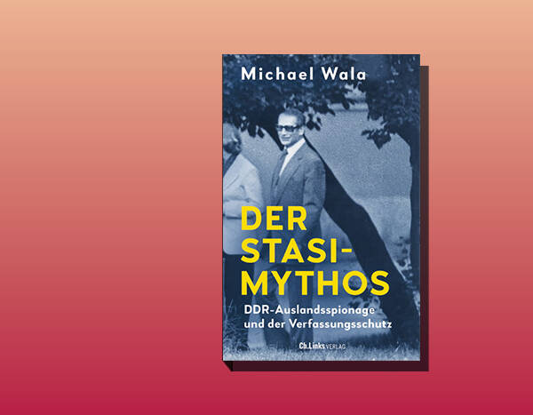 Der Stasi-Mythos – Doch nicht so gut gewesen?