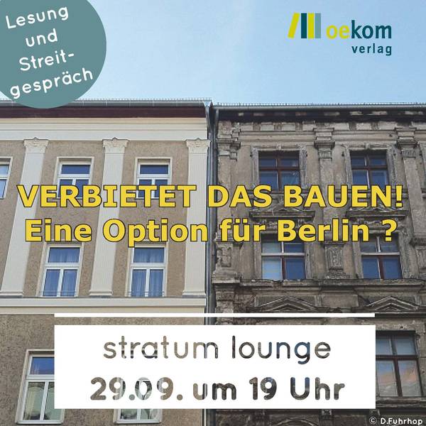 Lesung & Diskussion: Verbietet das Bauen! Eine Option für Berlin?
