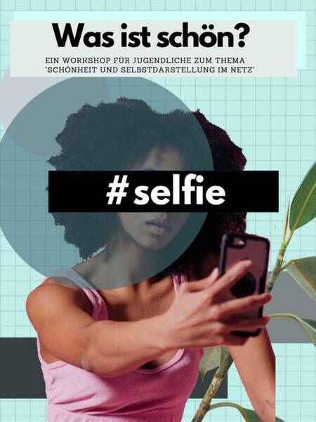 Was ist schön? - Workshop für Jugendliche zum Thema Schönheit und Selbstdarstellung im Netz