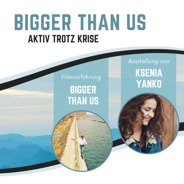 Ausstellung + Filmvorführung Kino Hakesche Höfe | Bigger than us - Aktiv troz Krise
