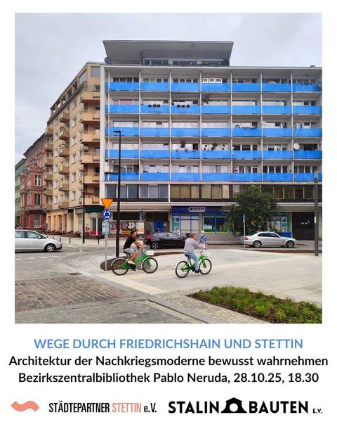 Wege durch Friedrichshain und Stettin: die Nachkriegsmoderne bewusst wahrnehmen