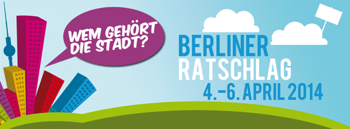 Kongreß: Wem gehört die Stadt  4. - 6. April 2014  TU Berlin