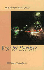 Wer ist Berlin? Was macht die Persönlichkeit der Stadt aus?