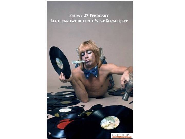 Friday 27th February All u can eat buffet + West Germ djset