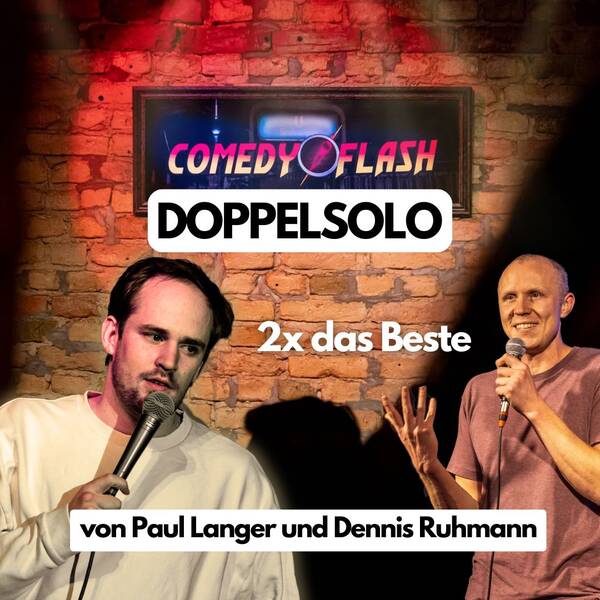 Comedyflash präsentiert: Zwei Mal das Beste von Paul Langer & Dennis Ruhmann