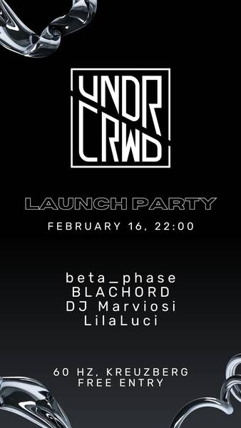 UNDRCRWD Collective Launch Party @ 60Hz club in Kreuzberg 36