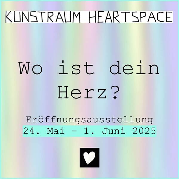 "Wo ist dein Herz?" / "Where is your heart?" Kunstausstellung (täglich)