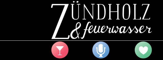 Zündholz & Feuerwasser